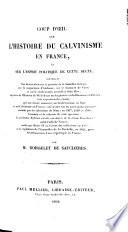 Coup d'oeil sur l'histoire du calvinisme en France et sur l'esprit politique de cette secte