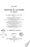 Coup d'sil sur l'histoire du calvinisme en France et sur l'esprit politique de cette secte contenant une dissertation sur la journée de la Saint-Barthélemy, sur la conjuration d'Amboise, sur le massacre de Vassy... par Roisselet de Sauclières