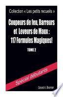 Coupeurs de Feu, Barreurs et Leveurs de Maux : 117 Formules Magiques!