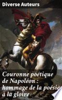 Couronne poétique de Napoléon : hommage de la poésie à la gloire