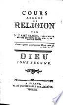 Cours abrégé de religion par m. l'abbé Grandi, predicateur ... Dieu. Tome premier [-second!