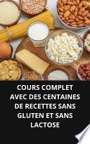 COURS COMPLET AVEC DES CENTAINES DE RECETTES SANS GLUTEN ET SANS LACTOSE