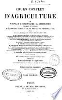 Cours complet d'agriculture ou Nouveau dictionnaire d'agriculture théorique et pratique d'économie rurale et de médicine vétérinaire