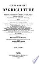 Cours complet d'agriculture ou nouveau dictionnaire d'agriculture théorique et pratique ...