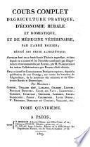 Cours Complet D'Agriculture Pratique, D'Économie Rurale Et Domestique, Et De Médecine Vétérinaire, Par L'Abbé Rozier ...