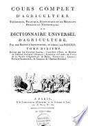 Cours complet d'agriculture, théorique, pratique, économique et de médecine rurale et vétérinaire; suivi d'une méthode pour étudier l'agriculture par principes: ou, Dictionnaire universel d'agriculture