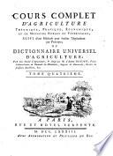 Cours complet d'agriculture, théorique, pratique, économique, et de médecine rurale et vétérinaire; suivi d'une méthode pour étudier l'agriculture par principes: ou Dictionnaire universel d'agriculture; par une société d'agriculteurs, & rédigé par m. l'abbé Rozier ... Tome premier [-douzieme]