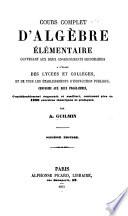 Cours complet d'algèbra élémentaire convenant aux deux tous enseignements secondaires