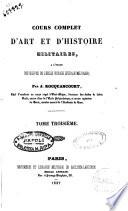 Cours complet d'art et d'histoire militaires ouvrage dogmatique, litteraire et philosophique a l'usage des élévés de l'école Royal spécial militaire par J. Rocquancourt