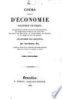 Cours complet d' B economie politique pratique ouvrage destin B e a mettre sous les yeux des hommes d' B etat, des propri B etaires fonciers et des capitalistes, des savans, des agriculteurs, des manufacturiers, des n B egocians, et en g B en B eral de tous les citoyens