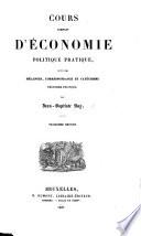 Cours complet d'Économie politique pratique, suivi des Mélanges, Correspondance et Catéchisme d'Économie politique. Troisième édition. [Edited, with a life of the author, by C. Comte.]