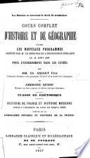 Cours complet d'histoire et de géographie d'après les nouveaux programmes arrêtés par M. le Ministre de l'Instruction publique ... Classe de rhétorique. Histoire de France et Histoire moderne ... Géographie physique et politique de la France
