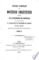 Cours complet de doctrine chrétienne contenant le catéchisme de Bourges revu, corrigé et augmenté