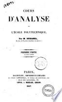 Cours d'analyse de l'Ecole Polytechnique par M. Duhamel