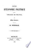 Cours d'économie politique fait au Collége de France la monnaie par Michel Chevalier