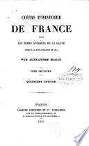 Cours d'histoire de France depuis les temps antiques de la Gaule jusqu'à la Restauration de 1814