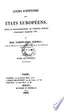 Cours d'histoire des Etats europeens, depuis le bouleversement de l'empire romain d'occident jusqu'en 1789; par Max. Samson-Fred. Schoell