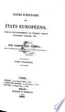 Cours d'histoire des Etats europeens, depuis le bouleversement de l'empire romain d'occident jusqu'en 1789; par Max. Samson-Fred. Schoell