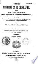 Cours d'histoire et de géographie, rédigé pour l'usage des collèges et des aspirants au baccalauréat ès-lettres, et d'après le nouveau programme arrêté pour cet enseignement par le conseil royal de l'instruction publique