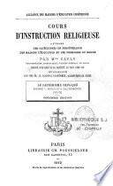 Cours d'instruction religieuse à l'usage des catéchismes de persévérance, des maisons d'éducation...