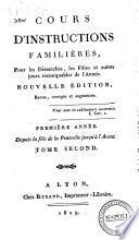 Cours d'instructions familières pour les dimanches, les fêtes et autres jours remarquables de l'Année. Tome premier [-cinquiéme]