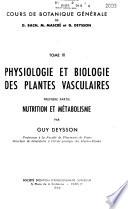 Cours de botanique générale: pt. 2. Physiologie et biologie des plantes vasculaires. (Croissance, reproduction, écologie, phytopathologie) par G. Deysson