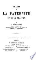 Cours de Code Napoléon: Traité de la paternité et de la filiation