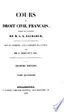 Cours de droit civil français, traduit de l'allemand de C. S. Z.; ... revu et augmenté, avec l'agrément de l'auteur, par ... C. Aubry, et C. Rau ... Seconde édition