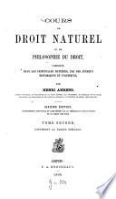 Cours de droit naturel ou de philosophie du droit, complété, dans les principales matières, par des aperçus historiques et politiques