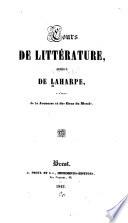 Cours de littérature, abrégé de Laharpe, à l'usage de la jeunesse et des gens du monde