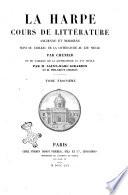 Cours de littérature ancienne et moderne suivi du tableau de la littérature au 19. siécle La Harpe