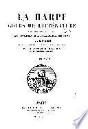 Cours de littérature ancienne et moderne suivi du Tableau de la littérature au XIXe siècle, par Chénier, et du Tableau de la littérature au XVIe siècle, par Saint-Marc Girardin, et Philarète Chasles