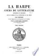 Cours de littérature ancienne et moderne suivi du Tableau de la littérature au XIXe siècle, par Chénier, et du Tableau de la littérature au XVIe siècle, par Saint-Marc Girardin, et Philarète Chasles