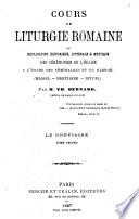 Cours de liturgie romaine, ou, Explication historique, littéraire et mystique des cérémonies de l'église