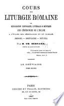 Cours de liturgie romaine ou explication historique, littérale et mystique des cérémonies de l'église