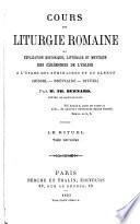 Cours de liturgie romaine, ou, Explication historique, littérale et mystique des cérémonies de l'église