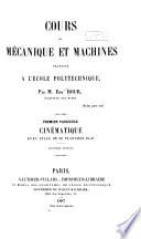 Cours de mécanique et machines professé à l'École polytechnique: fasc. Dinématique. 1887. [6], 319 p