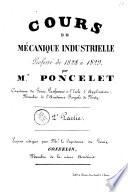Cours de mécanique industrielle professé de 1828 à 1829, par mr. Poncelet capitaine du Génie ... 2. partie. Leçons rédigées par mr. le capitaine du Génie Gosselin ..