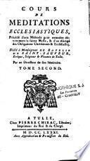 Cours de méditations ecclésiastiques , précédé de la préparation à la messe et de l'action de grâces et de Maximes pour chaque jour du mois, dédié à Monseigneur de Rafelis de Saint-Sauveur, ... par un directeur de son séminaire