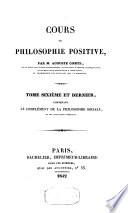 Cours de philosophie positive (mathematiques, astronomie, physique et chimie, philosophie sociale, etc).