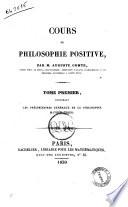 Cours de philosophie positive par M. Auguste Comte, ... Tome premier [-sixième]