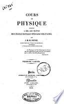 Cours de physique destiné a MM. les élèves de l'École Royale Spéciale militaire, par J. M. M. Peyré ... Premier [-deuxiéme] cahier