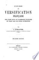 Cours de versification française pour faire suite aux grammaires françaises en usage dans les écoles supérieures