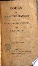 Cours del litterature francoise, extrait des meilleurs auteurs; par m. De Levizac. Tome premier [-quatrieme]