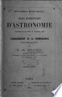 Cours élémentaire d'astronomie concordant avec les articles du programme officiel pour l'enseignement de la cosmographie dans les lycées par m. Ch. Delaunay