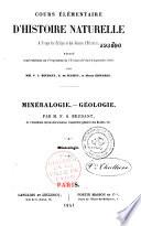 Cours élémentaire d'Histoire naturelle à l'usage des colléges et des maisons d'éducation, rédigé conformément au programme de l'Université du 14 septembre 1840 par MM. F. S. Beudant, A. de Jussieu et Milne Edwards. Minéralogie-Géologie