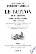 Cours Élémentaire D'Histoire Naturelle. Le Buffon De La Jeunesse. Zoologie. - Botanique. - Minéralogie. Par P. Blanchard Revu, Corrigé Et Augumenté Par M. Chenu. Illustré de 100 planches contenant plus de 400 sujets d'histoire naturelle, Dessinées Et Gravées Par Nos Meilleurs Artistes