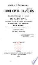 Cours élémentaire de droit civil français, ou Explication théorique et pratique de Code civil