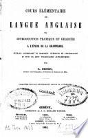 Cours élémentaire de langue anglaise, ou, Introduction pratique et graduée à l'étude de la grammaire