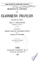 Cours graduâe de littâerature franðcaise. Morceaux choisis des classiques franðcais, prose et vers, par A. Pellissier,... Recueil composâe d'apráes les programmes officiels...
